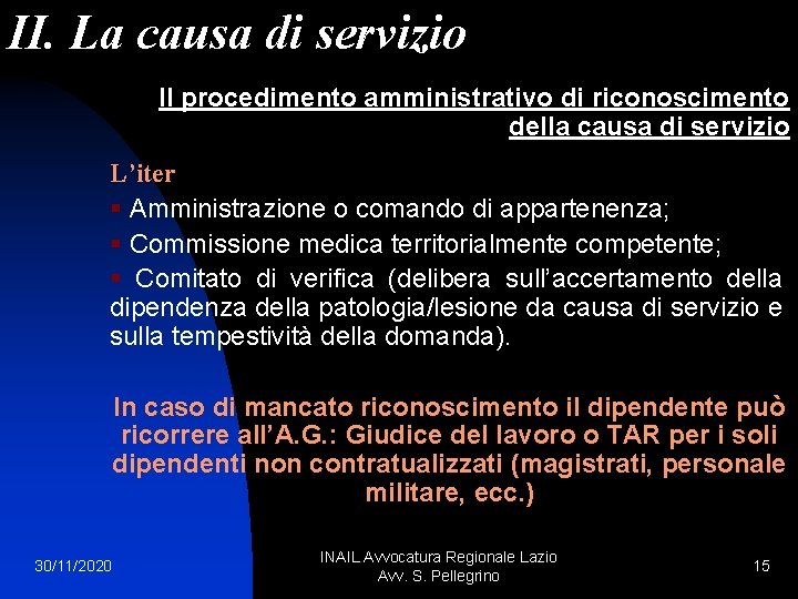 II. La causa di servizio Il procedimento amministrativo di riconoscimento della causa di servizio