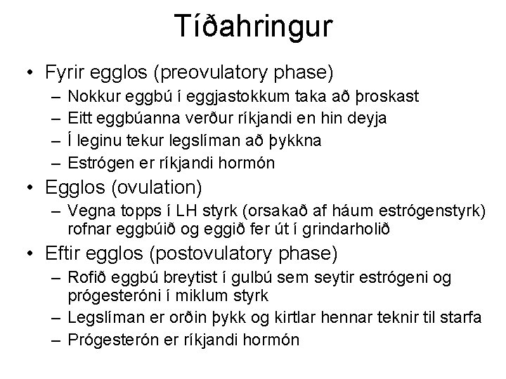 Tíðahringur • Fyrir egglos (preovulatory phase) – – Nokkur eggbú í eggjastokkum taka að