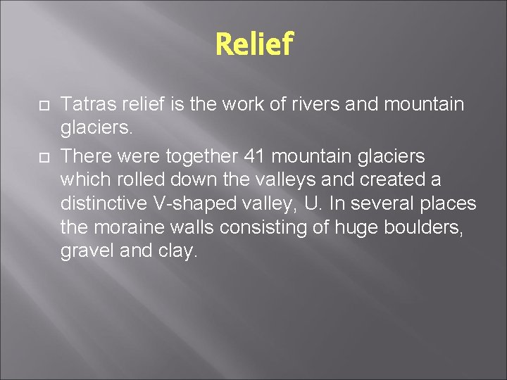 Relief Tatras relief is the work of rivers and mountain glaciers. There were together Relief Tatras relief is the work of rivers and mountain glaciers. There were together