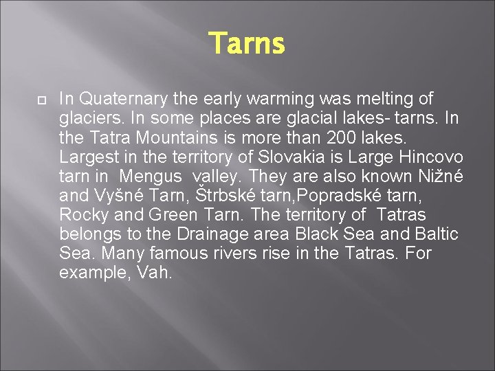 Tarns In Quaternary the early warming was melting of glaciers. In some places are Tarns In Quaternary the early warming was melting of glaciers. In some places are