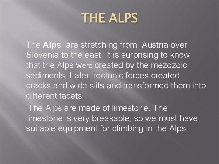 THE ALPS The Alps are stretching from Austria over Slovenia to the east. It THE ALPS The Alps are stretching from Austria over Slovenia to the east. It