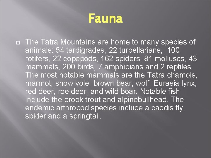 Fauna The Tatra Mountains are home to many species of animals: 54 tardigrades, 22 Fauna The Tatra Mountains are home to many species of animals: 54 tardigrades, 22