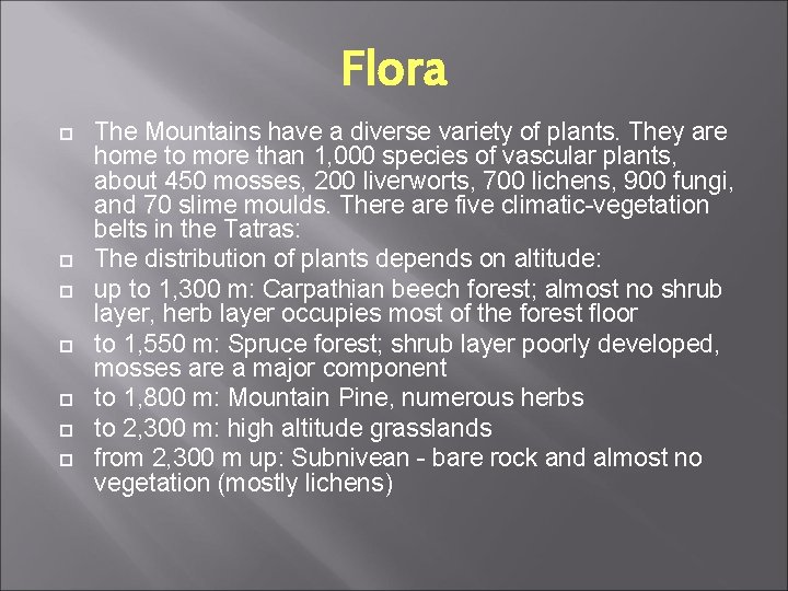 Flora The Mountains have a diverse variety of plants. They are home to more Flora The Mountains have a diverse variety of plants. They are home to more
