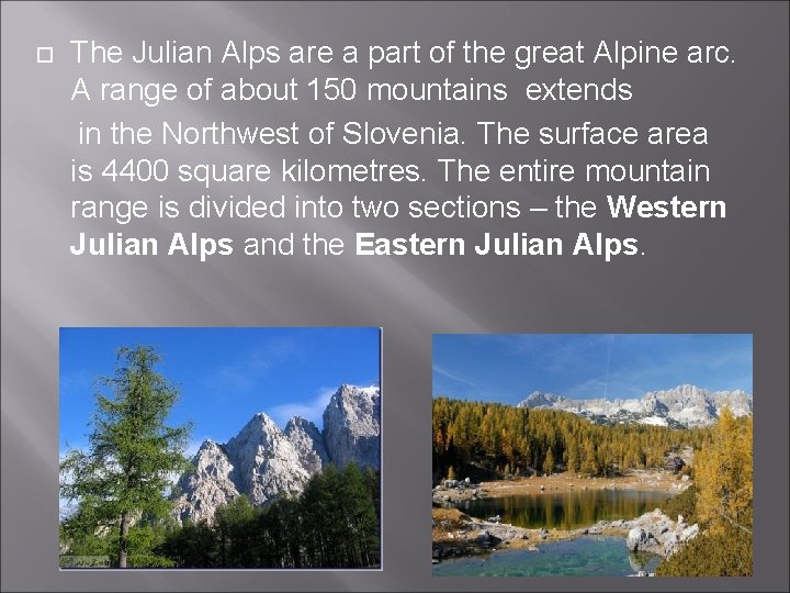 The Julian Alps are a part of the great Alpine arc. A range of The Julian Alps are a part of the great Alpine arc. A range of