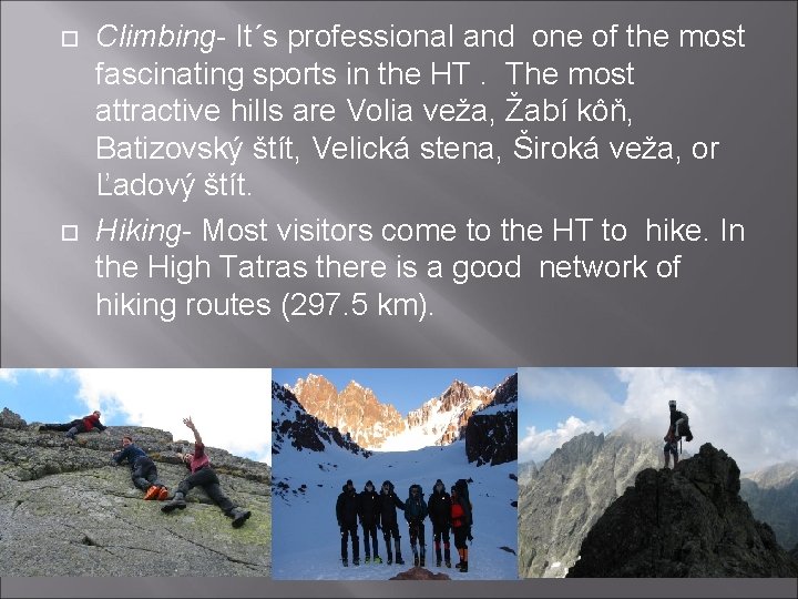 Climbing- It´s professional and one of the most fascinating sports in the HT. Climbing- It´s professional and one of the most fascinating sports in the HT.
