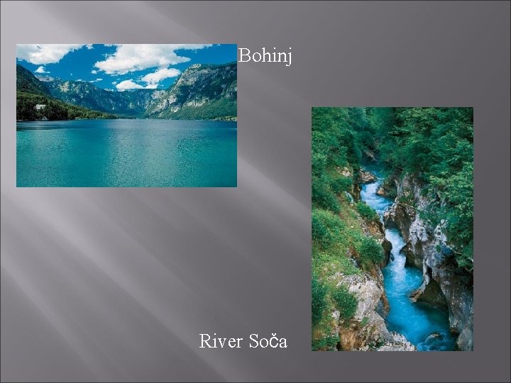 Lake Bohinj River Soča Lake Bohinj River Soča