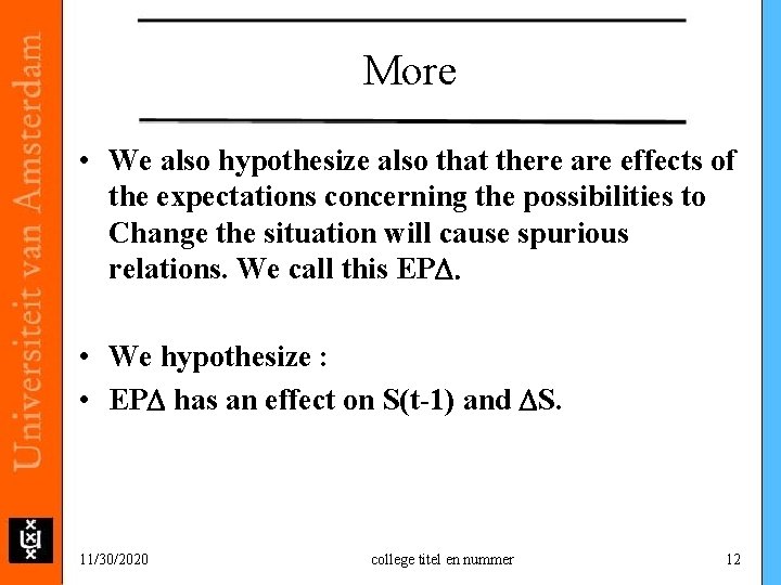 More • We also hypothesize also that there are effects of the expectations concerning