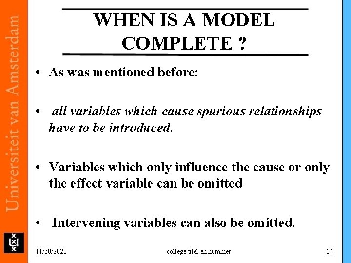WHEN IS A MODEL COMPLETE ? • As was mentioned before: • all variables