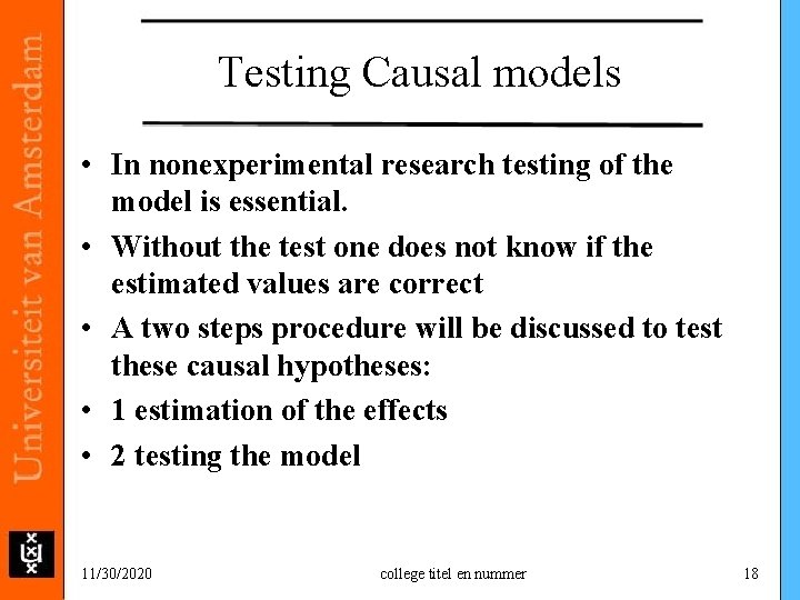 Testing Causal models • In nonexperimental research testing of the model is essential. •