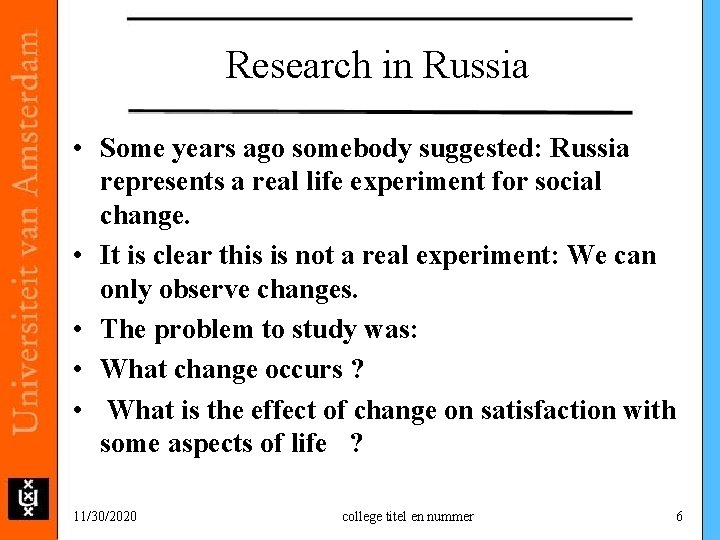 Research in Russia • Some years ago somebody suggested: Russia represents a real life