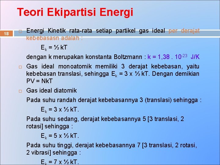 Teori Ekipartisi Energi 18 Energi Kinetik rata-rata setiap partikel gas ideal per derajat kebebasasn