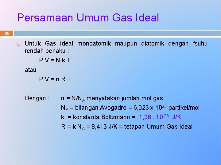Persamaan Umum Gas Ideal 19 Untuk Gas ideal monoatomik maupun diatomik dengan fsuhu rendah