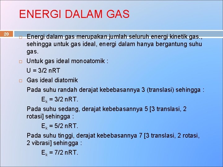 ENERGI DALAM GAS 20 Energi dalam gas merupakan jumlah seluruh energi kinetik gas. ,