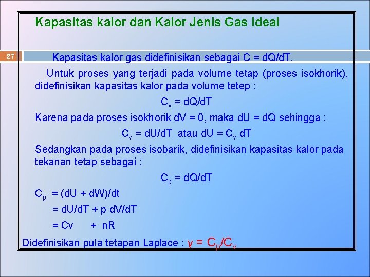 Kapasitas kalor dan Kalor Jenis Gas Ideal 27 Kapasitas kalor gas didefinisikan sebagai C