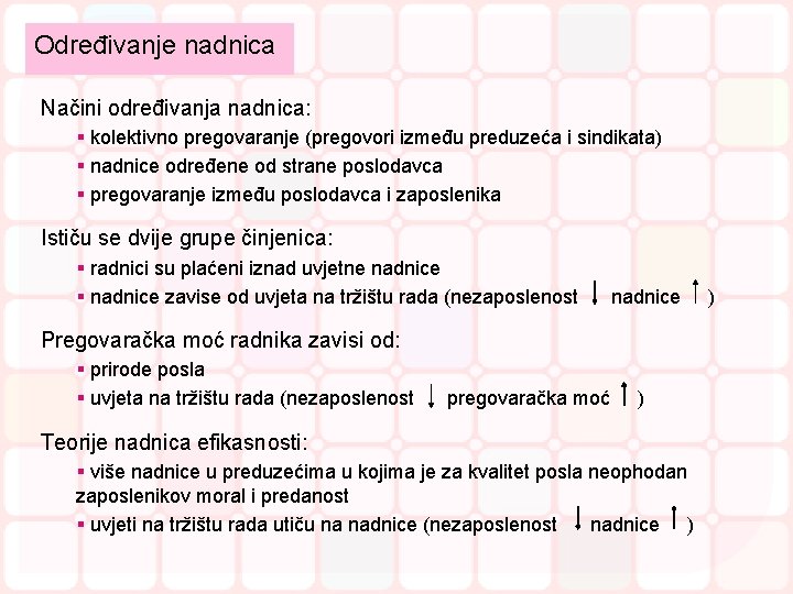 Određivanje nadnica Načini određivanja nadnica: § kolektivno pregovaranje (pregovori između preduzeća i sindikata) §