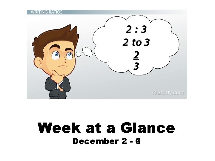 Week at a Glance December 2 - 6 