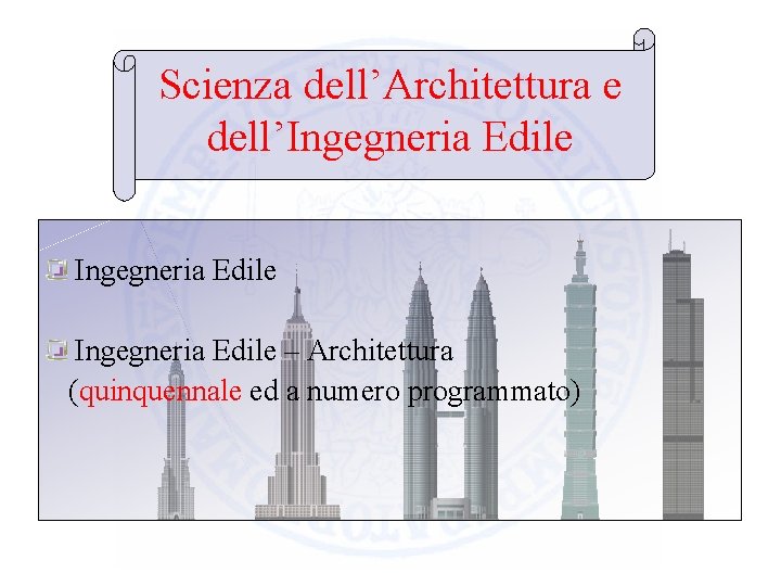 Scienza dell’Architettura e dell’Ingegneria Edile – Architettura (quinquennale ed a numero programmato) 