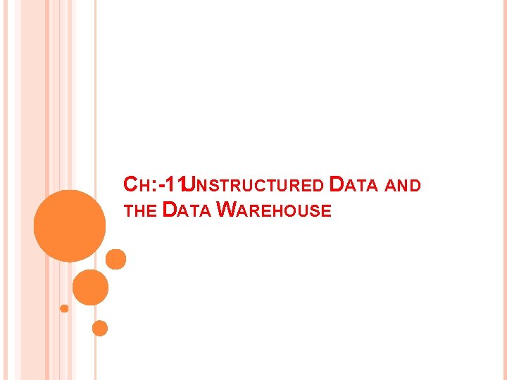 CH: -11 UNSTRUCTURED DATA AND THE DATA WAREHOUSE 