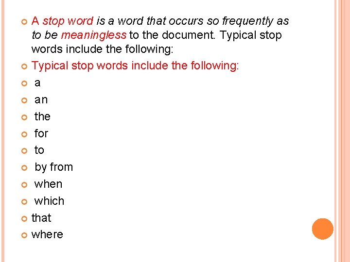 A stop word is a word that occurs so frequently as to be meaningless