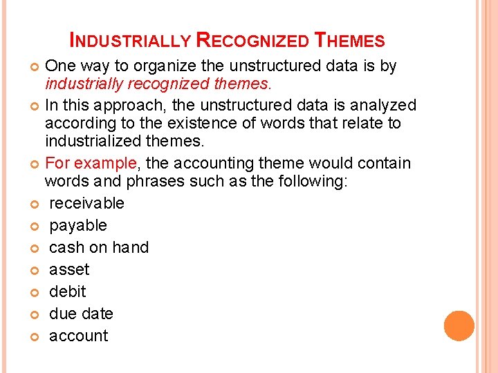 INDUSTRIALLY RECOGNIZED THEMES One way to organize the unstructured data is by industrially recognized