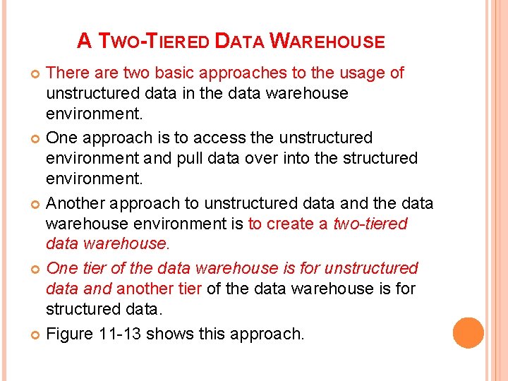 A TWO-TIERED DATA WAREHOUSE There are two basic approaches to the usage of unstructured