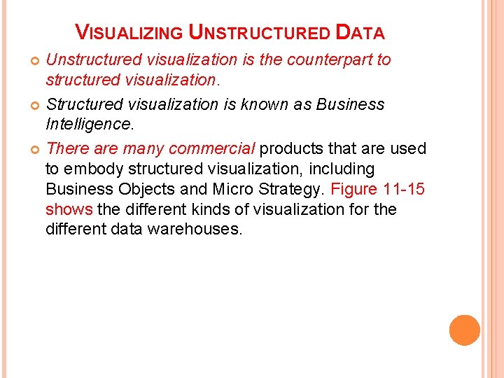 VISUALIZING UNSTRUCTURED DATA Unstructured visualization is the counterpart to structured visualization. Structured visualization is