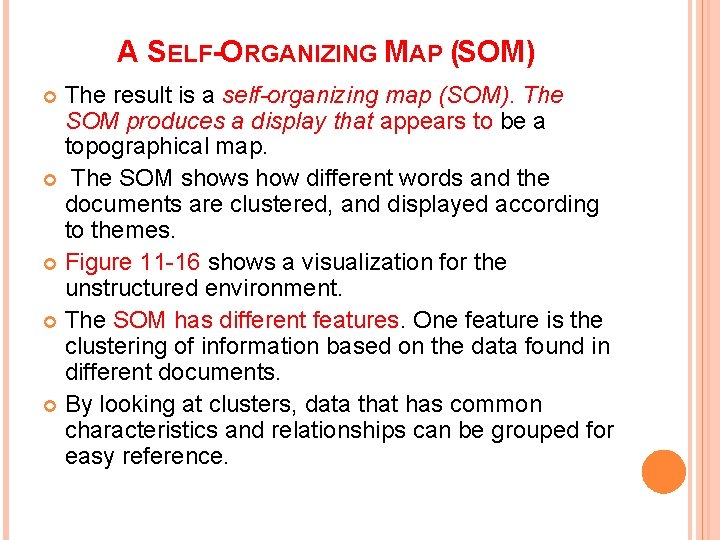 A SELF-ORGANIZING MAP (SOM) The result is a self-organizing map (SOM). The SOM produces