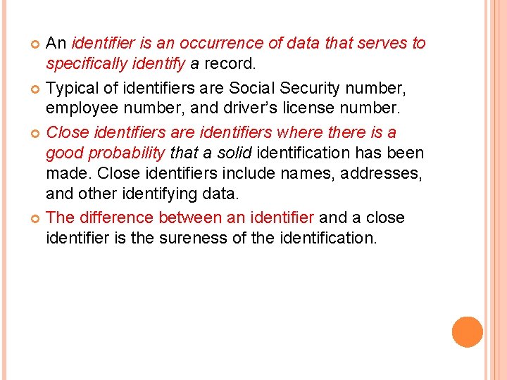 An identifier is an occurrence of data that serves to specifically identify a record.