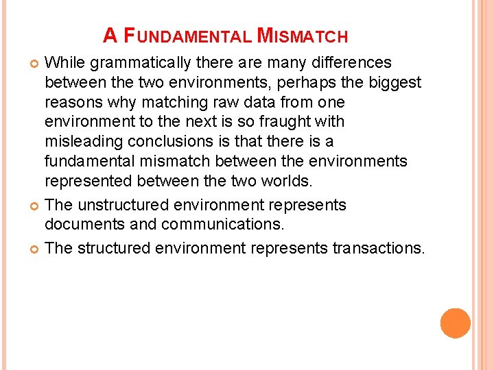 A FUNDAMENTAL MISMATCH While grammatically there are many differences between the two environments, perhaps