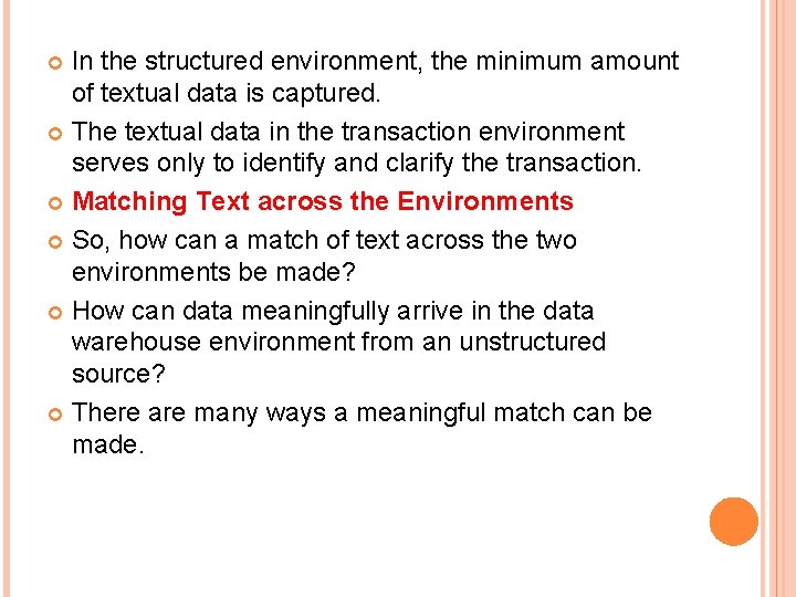 In the structured environment, the minimum amount of textual data is captured. The textual