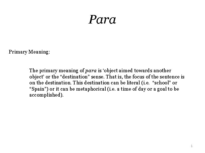 Para Primary Meaning: The primary meaning of para is ‘object aimed towards another object’