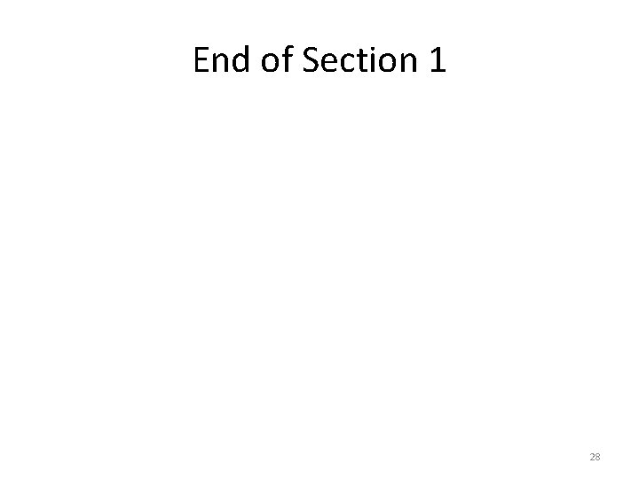 End of Section 1 28 