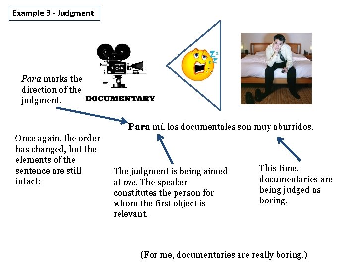 Example 3 - Judgment Para marks the direction of the judgment. Para mí, los