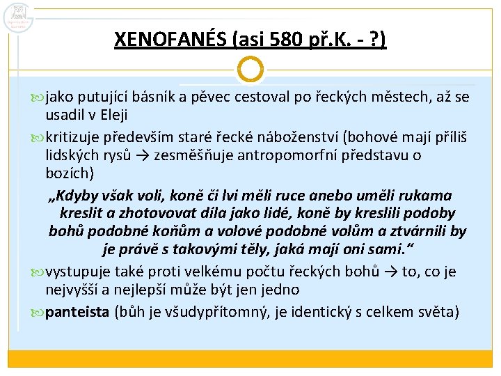 XENOFANÉS (asi 580 př. K. - ? ) jako putující básník a pěvec cestoval