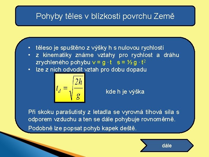 Pohyby těles v blízkosti povrchu Země • těleso je spuštěno z výšky h s