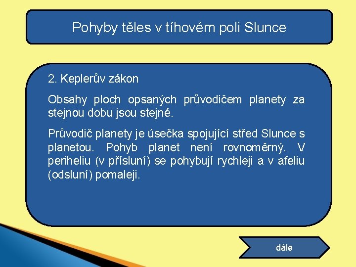 Pohyby těles v tíhovém poli Slunce 2. Keplerův zákon Obsahy ploch opsaných průvodičem planety