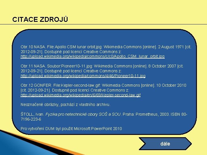 CITACE ZDROJŮ Obr. 10 NASA. File: Apollo CSM lunar orbit. jpg: Wikimedia Commons [online].