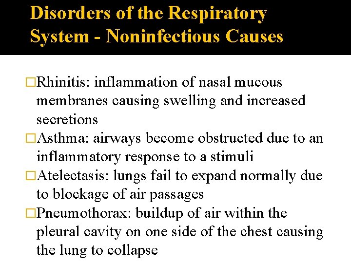 Disorders of the Respiratory System - Noninfectious Causes �Rhinitis: inflammation of nasal mucous membranes