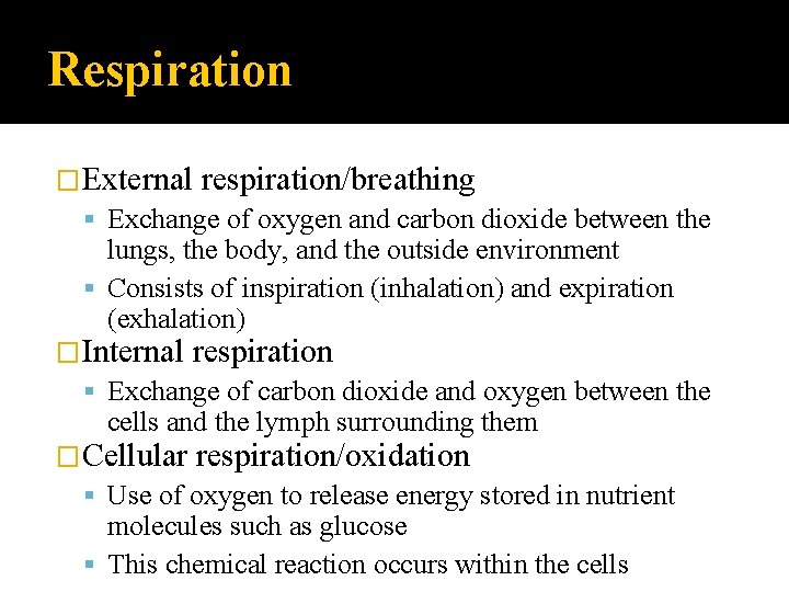 Respiration �External respiration/breathing Exchange of oxygen and carbon dioxide between the lungs, the body,