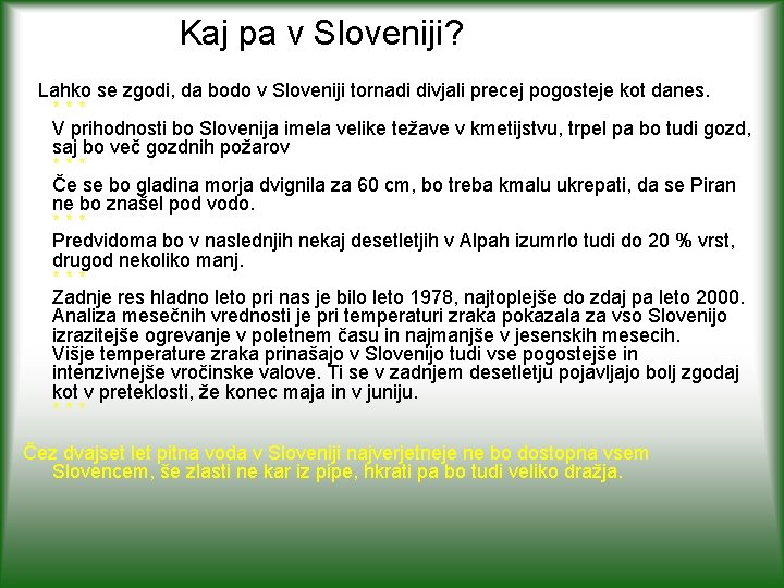 Kaj pa v Sloveniji? Lahko se zgodi, da bodo v Sloveniji tornadi divjali precej