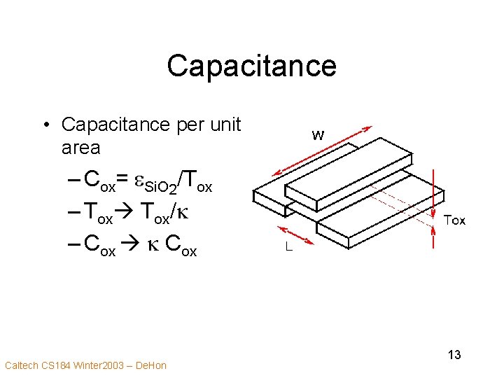 Capacitance • Capacitance per unit area – Cox= e. Si. O 2/Tox – Tox/k