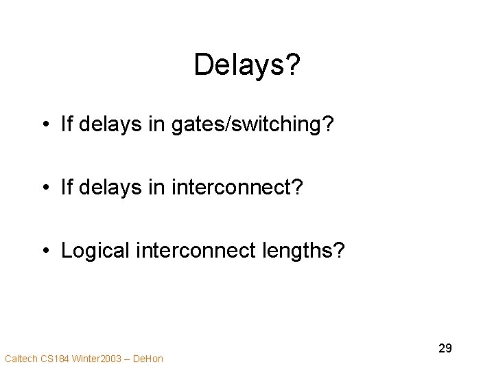 Delays? • If delays in gates/switching? • If delays in interconnect? • Logical interconnect