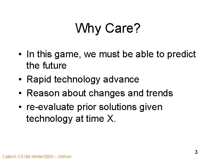 Why Care? • In this game, we must be able to predict the future