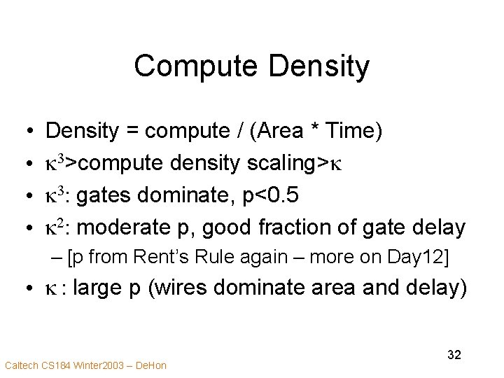 Compute Density • • Density = compute / (Area * Time) k 3>compute density