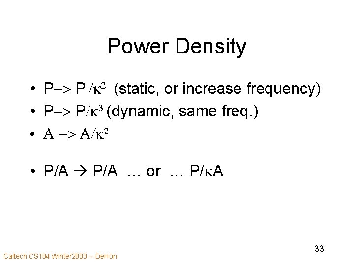 Power Density • P-> P /k 2 (static, or increase frequency) • P-> P/k