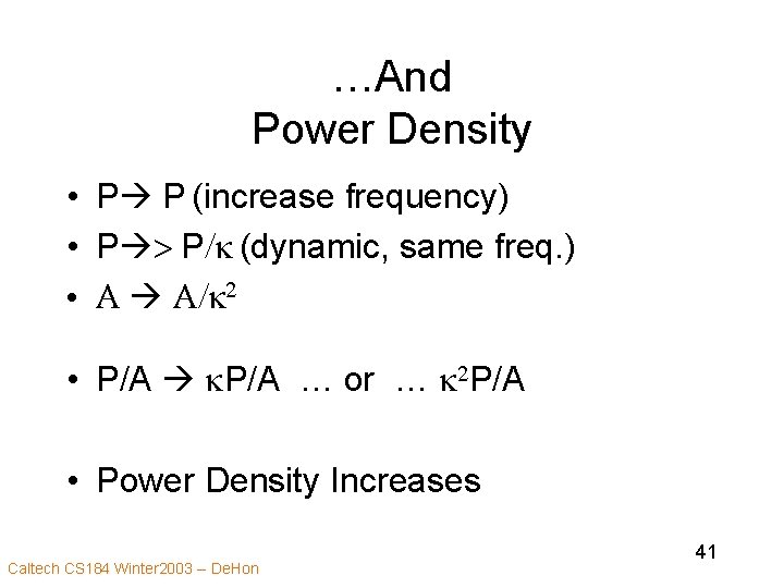 …And Power Density • P P (increase frequency) • P > P/k (dynamic, same