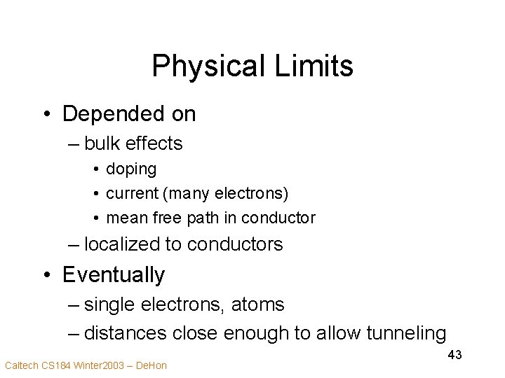 Physical Limits • Depended on – bulk effects • doping • current (many electrons)