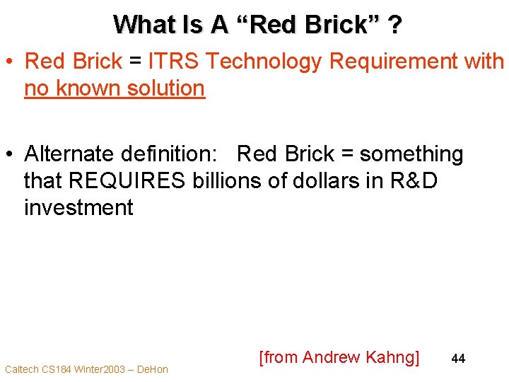 What Is A “Red Brick” ? • Red Brick = ITRS Technology Requirement with