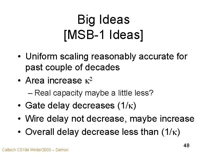 Big Ideas [MSB-1 Ideas] • Uniform scaling reasonably accurate for past couple of decades