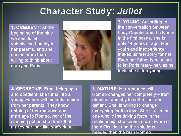 Character Study: Juliet 1. OBEDIENT: At the beginning of the play we see Juliet